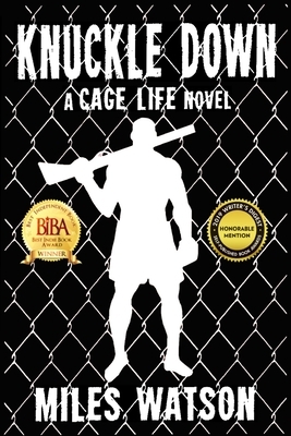 Knuckle Down: A Cage Life Novel by Miles Watson