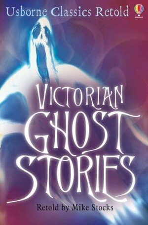 Victorian Ghost Stories by Mike Stocks, Darrell Warner