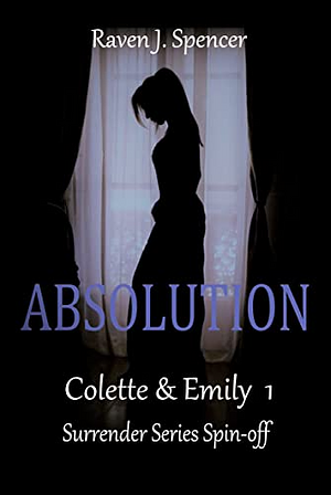 Absolution by Raven J. Spencer