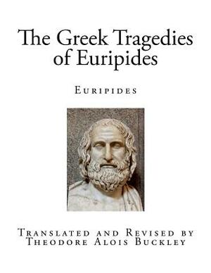 The Greek Tragedies of Euripides: The Complete Greek Tragedies of Euripides by Euripides
