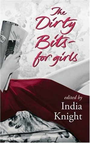 The Dirty Bits for Girls by India Knight