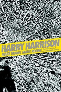 Make Room! Make Room!: The Classic Novel of an Overpopulated Future by Harry Harrison