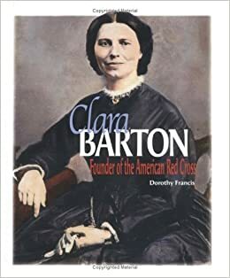 Clara Barton by Dorothy Brenner Francis