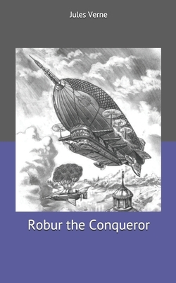 Robur the Conqueror by Jules Verne