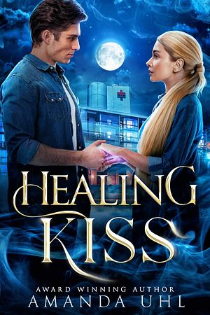 Healing Kiss by Amanda Uhl, Amanda Uhl