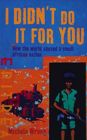 I Didn't Do It for You by Michela Wrong