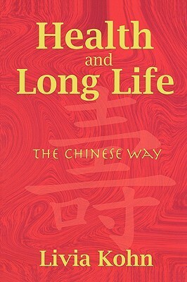 Health and Long Life: The Chinese Way by Livia Kohn