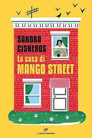 La casa di Mango Street by Sandra Cisneros