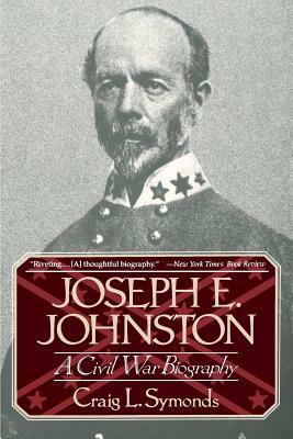Joseph E, Johnston: A Civil War Biography by Craig L. Symonds