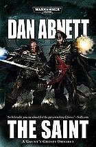 Gaunt's Ghosts: The Saint by Dan Abnett