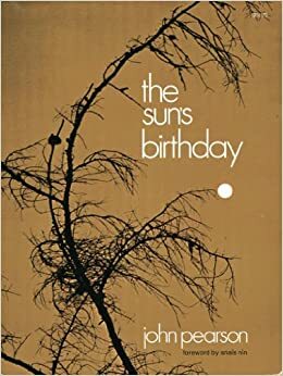 The Sun's Birthday by John Pearson, Anaïs Nin
