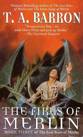 The Fires of Merlin by T.A. Barron