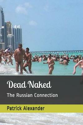 Dead Naked by Patrick Alexander