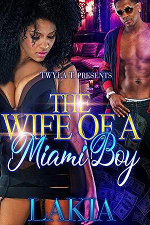 The Wife of a Miami Boy by Lakia, Lakia