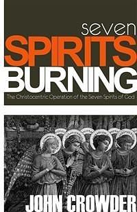 Seven Spirits Burning by John Crowder, John Crowder