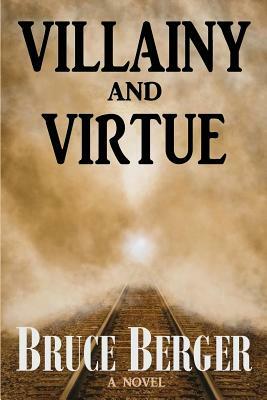 Villainy and Virtue by Bruce Berger