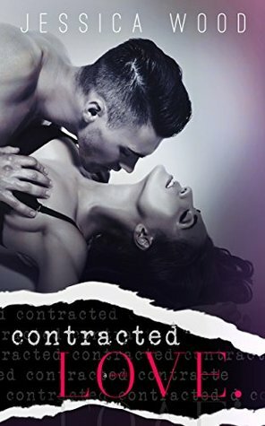 Contracted Love (Love Contract, #1) by Jessica Wood