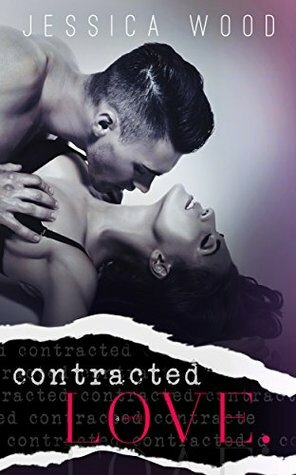 Contracted Love (Love Contract, #1) by Jessica Wood