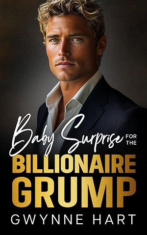 Baby Surprise for the Billionaire Grump  by Gwynne Hart