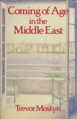 Coming of Age in the Middle East by Mostyn