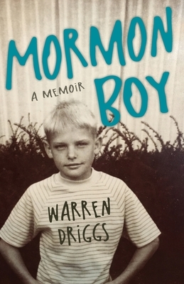 Mormon Boy: A Memoir by Warren Driggs