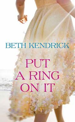 Put a Ring on It by Beth Kendrick