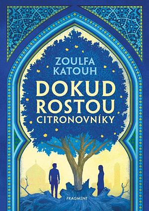 Dokud rostou citrovníky by Zoulfa Katouh