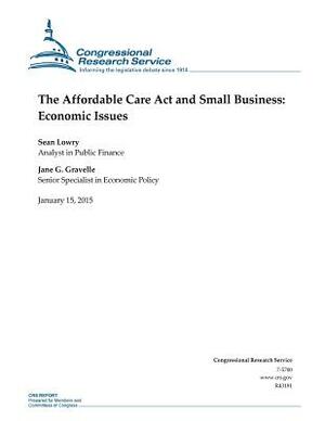 The Affordable Care Act and Small Business: Economic Issues by Congressional Research Service