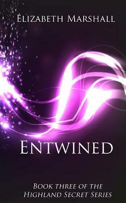 Entwined: Book Three of the "Highland Secret Series" by Elizabeth Marshall