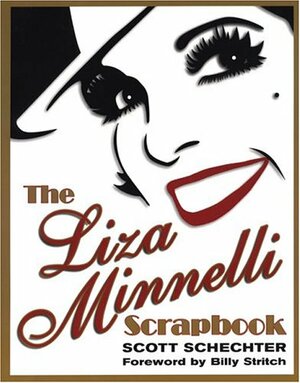 The Liza Minnelli Scrapbook by Scott Schechter