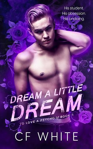 Dream a Little Dream by C F White