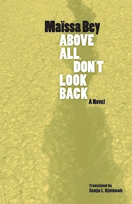 Above All, Don't Look Back by Senja L. Djelouah, Maïssa Bey, ميساء باي, Lucie Poisson
