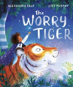 The Worry Tiger by Alexandra Page