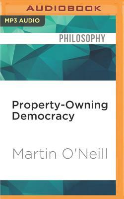 Property-Owning Democracy: Rawls and Beyond by Martin O'Neill