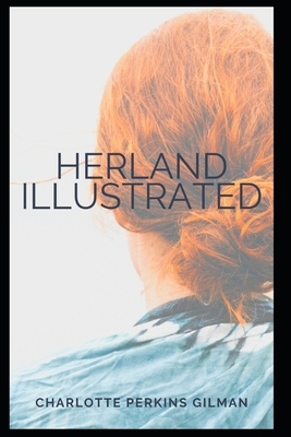 Herland Illustrated by Charlotte Perkins Gilman