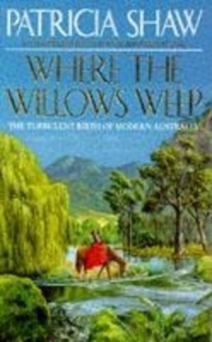 Where the Willows Weep by Patricia Shaw