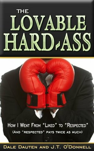 The Lovable Hard-ass by Dale Dauten, J.T. O'Donnell