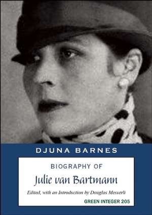 Biography of Julie van Bartmann by Djuna Barnes, Douglas Messerli