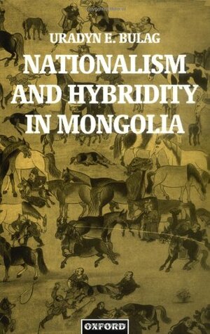 Nationalism And Hybridity In Mongolia by Uradyn E. Bulag