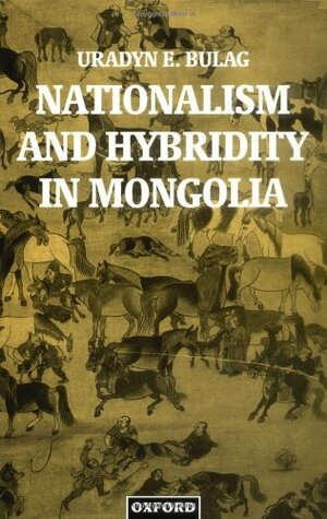 Nationalism And Hybridity In Mongolia by Uradyn E. Bulag