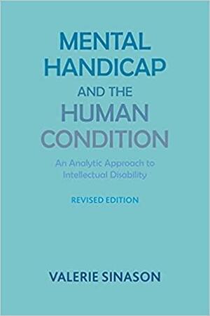 Mental Handicap and the Human Condition: An Analytic Approach to Intellectual Disability by Valerie Sinason