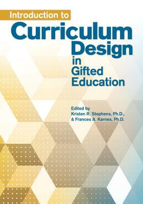 Introduction to Curriculum Design in Gifted Education by Karnes, Kristen Stephens