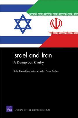 Israel and Iran: A Dangerous Rivalry by Parisa Roshan, Alireza Nader, Dalia Dassa Kaye