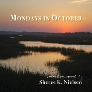 Mondays in October by Sheree K. Nielsen