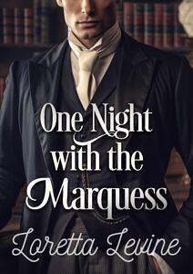 One Night with the Marquess by Loretta Levine