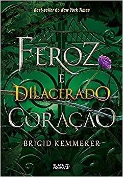 Feroz e Dilacerado Coração by Brigid Kemmerer