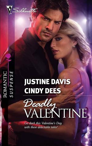 Deadly Valentine: An Anthology by Cindy Dees, Justine Davis, Justine Davis