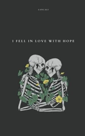 I Fell in Love with Hope by Lancali, Lancali