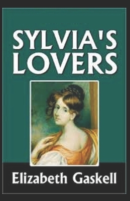 Sylvia's Lovers By Elizabeth Gaskell (Classic And Literary Novel) [Illustrated] by Elizabeth Gaskell