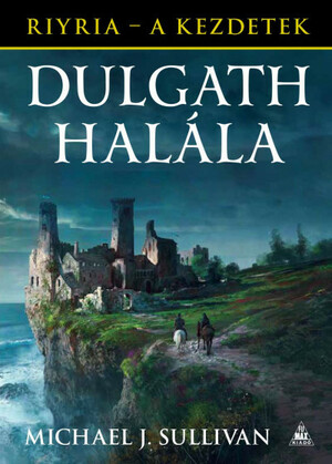 Dulgath halála by Michael J. Sullivan